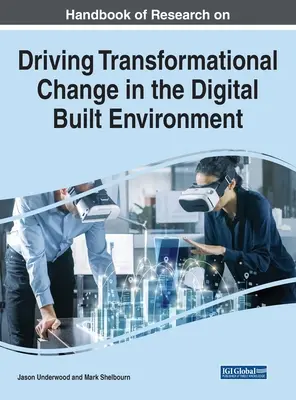 Handbook of Research on Driving Transformational Change in the Digital Built Environment (Manual de investigación sobre el impulso del cambio transformacional en el entorno digital construido) - Handbook of Research on Driving Transformational Change in the Digital Built Environment