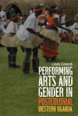 Artes escénicas y género en la Uganda occidental poscolonial - Performing Arts and Gender in Postcolonial Western Uganda