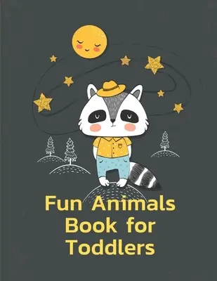 Libro de Animales Divertidos para Niños Pequeños: Páginas para colorear con animales divertidos y adorables para niños, niños, niños, niñas - Fun Animals Book for Toddlers: A Coloring Pages with Funny and Adorable Animals for Kids, Children, Boys, Girls