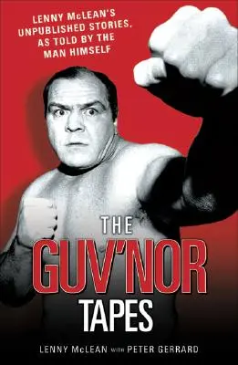 The Guvnor Tapes - Historias inéditas de Lenny McLean contadas por él mismo - The Guvnor Tapes - Lenny McLean's Unpublished Stories, As Told By The Man Himself