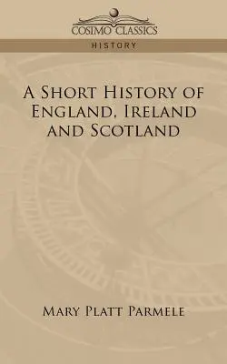 Breve historia de Inglaterra, Irlanda y Escocia - A Short History of England, Ireland and Scotland