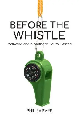 Antes del silbato: Motivación e inspiración para empezar - Before the Whistle: Motivation and Inspiration to Get You Started