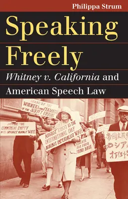 Hablar con libertad: Whitney contra California y el derecho de expresión estadounidense - Speaking Freely: Whitney V. California and American Speech Law