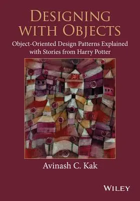 Diseñar con objetos: Patrones de diseño orientado a objetos explicados con historias de Harry Potter - Designing with Objects: Object-Oriented Design Patterns Explained with Stories from Harry Potter