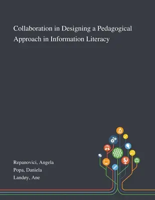 Colaboración en el diseño de un enfoque pedagógico de la alfabetización informacional - Collaboration in Designing a Pedagogical Approach in Information Literacy