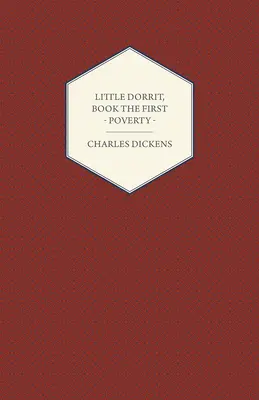 Little Dorrit, Libro Primero - Pobreza - Little Dorrit, Book the First - Poverty