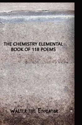 El libro elemental de química de 118 poemas - The Chemistry Elemental Book of 118 Poems