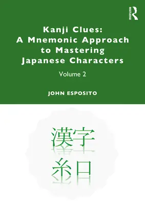 Pistas Kanji: Un enfoque mnemotécnico para dominar los caracteres japoneses: Volumen 2 - Kanji Clues: A Mnemonic Approach to Mastering Japanese Characters: Volume 2