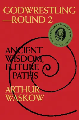 Godwrestling - Ronda 2: Sabiduría antigua, caminos futuros - Godwrestling-- Round 2: Ancient Wisdom, Future Paths