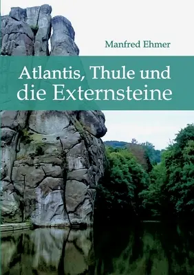 La Atlántida, Thule y el mundo exterior - Atlantis, Thule und die Externsteine