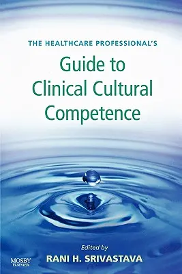 Guía del profesional sanitario para la competencia cultural clínica - The Healthcare Professional's Guide to Clinical Cultural Competence