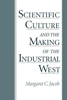 La cultura científica y la formación del Occidente industrial - Scientific Culture and the Making of the Industrial West