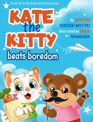 Kate the Kitty Beats Boredom: Libro infantil sobre la gestión de las emociones, tomar buenas decisiones, el aburrimiento, los niños de edades 2 5, jardín de infantes, preescolar) (Kate - Kate the Kitty Beats Boredom: Children's Book About Emotions Management, Making Good Choices, Boredom, Kids Ages 2 5, Kindergarten, Preschool) (Kate