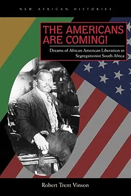 Vienen los americanos!: Sueños de liberación afroamericana en la Sudáfrica segregacionista - The Americans Are Coming!: Dreams of African American Liberation in Segregationist South Africa