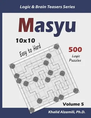Masyu: 500 Puzzles de Fácil a Difícil (10x10) - Masyu: 500 Easy to Hard Puzzles (10x10)