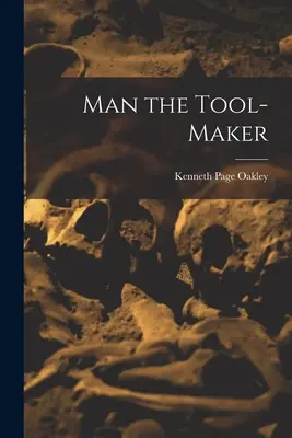 El hombre, fabricante de herramientas - Man the Tool-maker