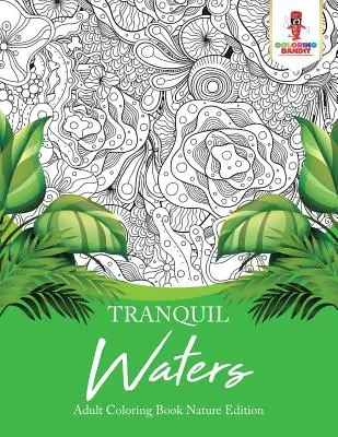 Aguas Tranquilas: Libro Para Colorear Para Adultos Nature Edition - Tranquil Waters: Adult Coloring Book Nature Edition
