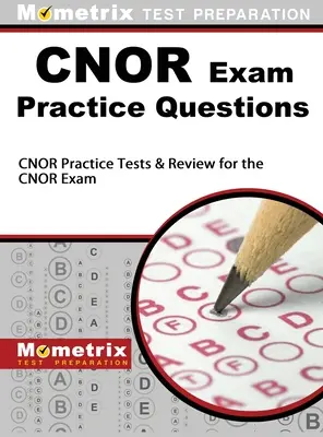 CNOR Exam Practice Questions: CNOR Pruebas de Práctica y Revisión para el Examen CNOR - CNOR Exam Practice Questions: CNOR Practice Tests & Review for the CNOR Exam