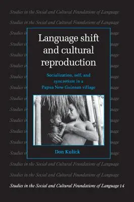 Cambio lingüístico y reproducción cultural: Socialización, yo y sincretismo en una aldea de Papúa Nueva Guinea - Language Shift and Cultural Reproduction: Socialization, Self and Syncretism in a Papua New Guinean Village