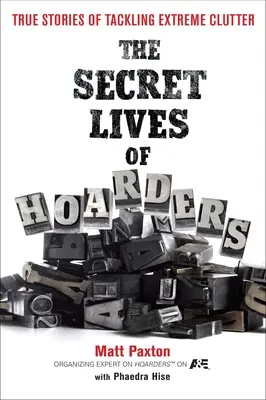 La vida secreta de los acaparadores: Historias reales de desorden extremo - The Secret Lives of Hoarders: True Stories of Tackling Extreme Clutter