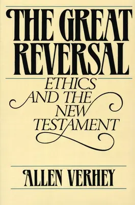 La gran inversión: Ética y Nuevo Testamento - The Great Reversal: Ethics and the New Testament