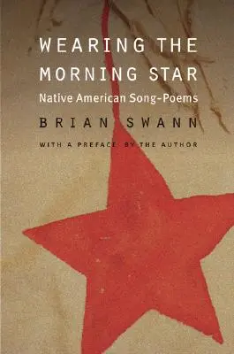 Llevando la estrella de la mañana: Canciones-poemas de los nativos americanos - Wearing the Morning Star: Native American Song-Poems