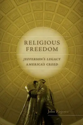 La libertad religiosa: El legado de Jefferson, el credo de América - Religious Freedom: Jefferson's Legacy, America's Creed