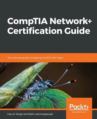 Guía de certificación CompTIA Network+: La guía definitiva para aprobar el examen N10-007 - CompTIA Network+ Certification Guide: The ultimate guide to passing the N10-007 exam