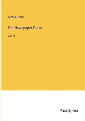 La prensa periódica: Vol. II - The Newspaper Press: Vol. II