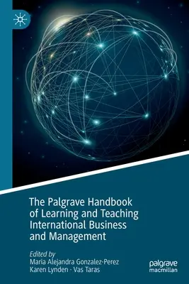 The Palgrave Handbook of Learning and Teaching International Business and Management (Manual Palgrave de aprendizaje y enseñanza de la gestión y los negocios internacionales) - The Palgrave Handbook of Learning and Teaching International Business and Management