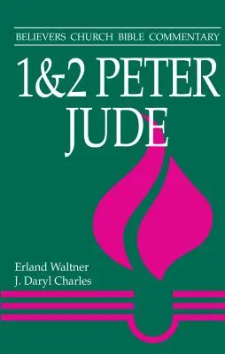 1 y 2 Pedro, Judas: Comentario bíblico de la Iglesia de los Creyentes - 1 & 2 Peter, Jude: Believers Church Bible Commentary