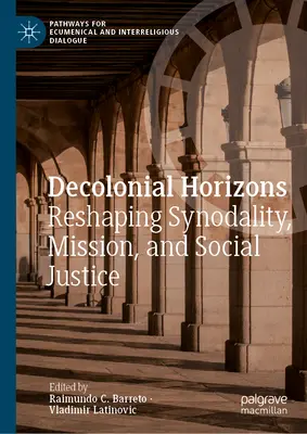 Horizontes decoloniales: Reformulación de la sinodalidad, la misión y la justicia social - Decolonial Horizons: Reshaping Synodality, Mission, and Social Justice
