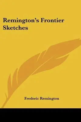 Bocetos de la frontera de Remington - Remington's Frontier Sketches