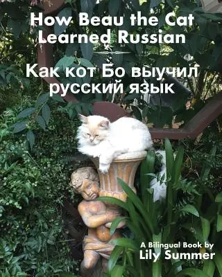 Cómo aprendió ruso el gato Beau: Un libro bilingüe - How Beau the Cat Learned Russian: A Bilingual Book