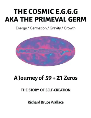 El E.G.G. Cósmico: AKA El Germen Primigenio Un Viaje de 59 + 21 Ceros - The Cosmic E.G.G.G.: AKA The Primeval Germ A Journey of 59 + 21 Zeroes