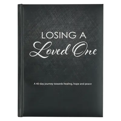 La pérdida de un ser querido Devocional, un viaje de 40 días hacia la curación, la esperanza y la paz - Losing a Loved One Devotional, a 40-Day Journey Towards Healing, Hope and Peace