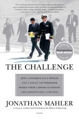 El desafío: Cómo un inconformista oficial de la Marina y un joven profesor de Derecho arriesgaron sus carreras para defender la Constitución... y ganaron. - The Challenge: How a Maverick Navy Officer and a Young Law Professor Risked Their Careers to Defend the Constitution--And Won