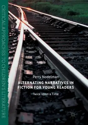 Narrativas alternas en la ficción para jóvenes lectores: Érase una vez - Alternating Narratives in Fiction for Young Readers: Twice Upon a Time