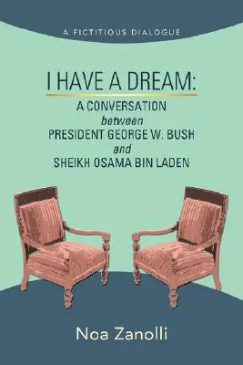 Tengo un sueño: Una conversación entre el presidente George W. Bush y el jeque Osama Bin Laden - I Have a Dream: A Conversation Between President George W. Bush and Sheikh Osama Bin Laden