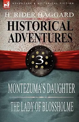 Aventuras Históricas: 3-La hija de Moctezuma & La dama de Blossholme - Historical Adventures: 3-Montezuma's Daughter & the Lady of Blossholme