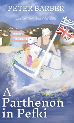 Un Partenón en Pefki: Otras aventuras de un matrimonio anglo-griego - A Parthenon in Pefki: Further Adventures of an Anglo-Greek Marriage