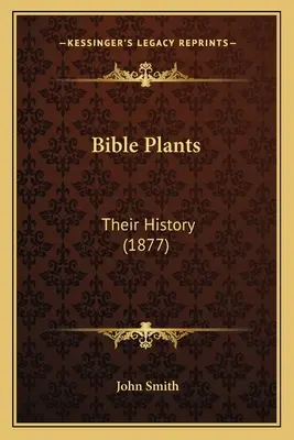 Las plantas de la Biblia: Su historia (1877) - Bible Plants: Their History (1877)