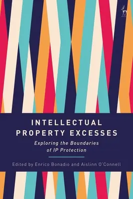 Excesos de propiedad intelectual: Explorando los límites de la protección de la PI - Intellectual Property Excesses: Exploring the Boundaries of IP Protection