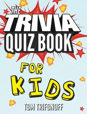 El libro de preguntas y respuestas para niños - The Trivia Quiz Book for Kids