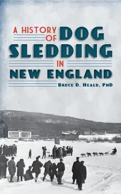 Historia de los trineos tirados por perros en Nueva Inglaterra - A History of Dog Sledding in New England