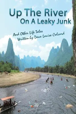 Up the River On a Leaky Junk: Y otras historias de la vida - Up the River On a Leaky Junk: And Other Life Tales