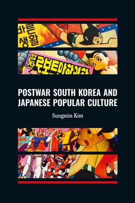 Corea del Sur de posguerra y la cultura popular japonesa - Postwar South Korea and Japanese Popular Culture