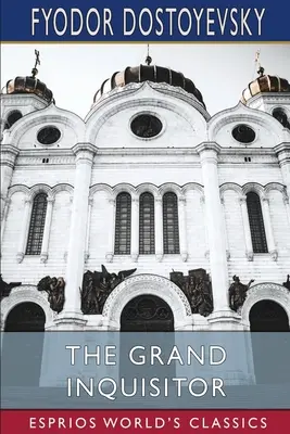 El Gran Inquisidor (Esprios Clásicos): Traducido por H. P. Blavatsky - The Grand Inquisitor (Esprios Classics): Translated by H. P. Blavatsky