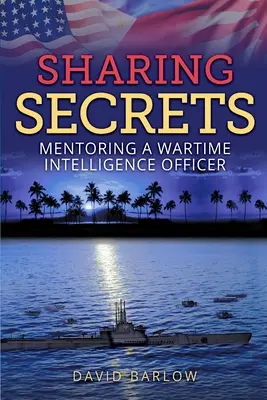 Compartir secretos: Tutoría de un oficial de inteligencia en tiempos de guerra - Sharing Secrets: Mentoring a Wartime Intelligence Officer