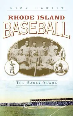 Béisbol de Rhode Island: Los primeros años - Rhode Island Baseball: The Early Years